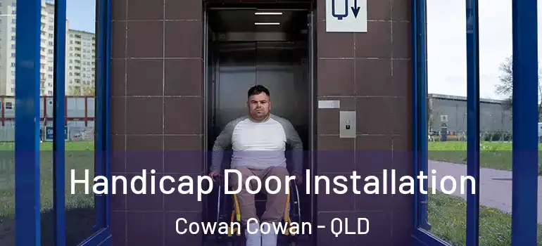  Handicap Door Installation Cowan Cowan - QLD