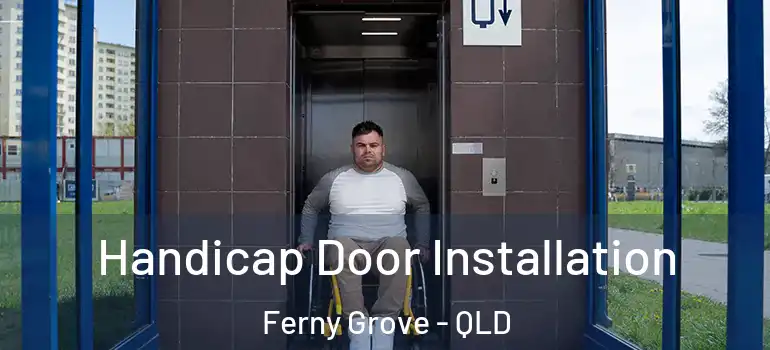  Handicap Door Installation Ferny Grove - QLD
