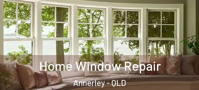  Home Window Repair Annerley - QLD