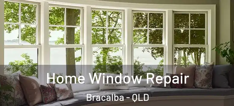  Home Window Repair Bracalba - QLD