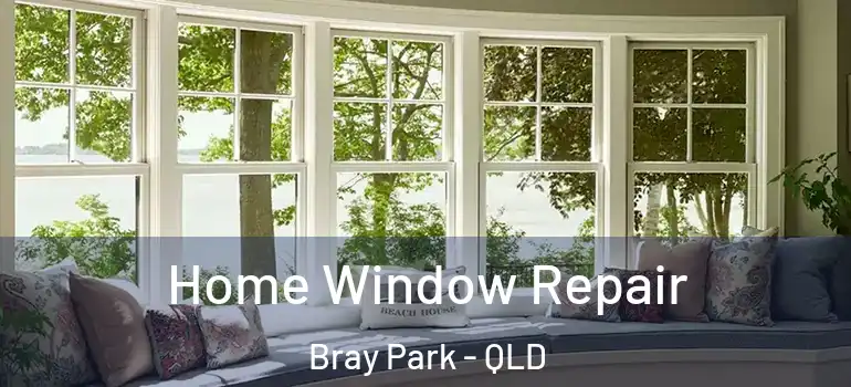  Home Window Repair Bray Park - QLD