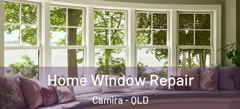  Home Window Repair Camira - QLD