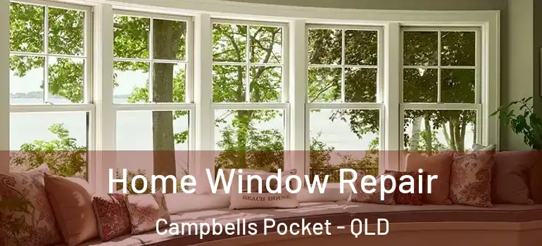  Home Window Repair Campbells Pocket - QLD