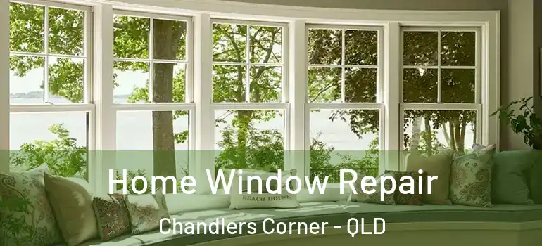  Home Window Repair Chandlers Corner - QLD