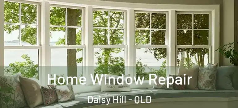  Home Window Repair Daisy Hill - QLD