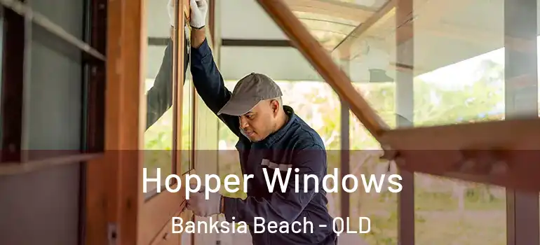  Hopper Windows Banksia Beach - QLD