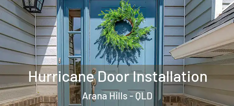  Hurricane Door Installation Arana Hills - QLD