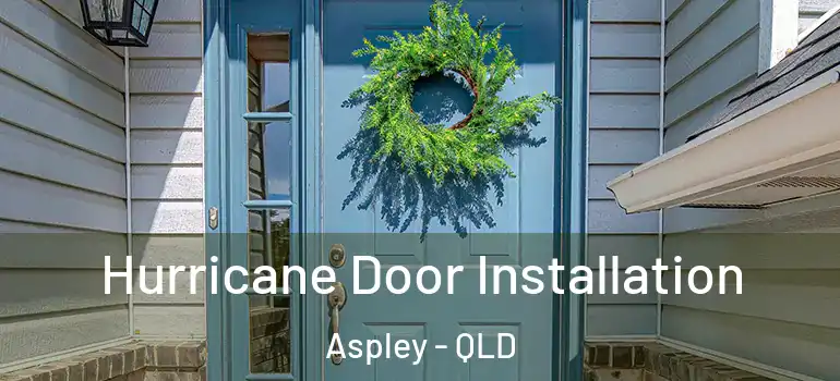  Hurricane Door Installation Aspley - QLD
