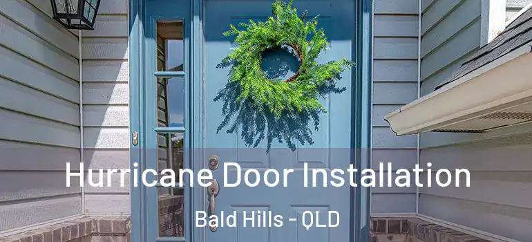  Hurricane Door Installation Bald Hills - QLD