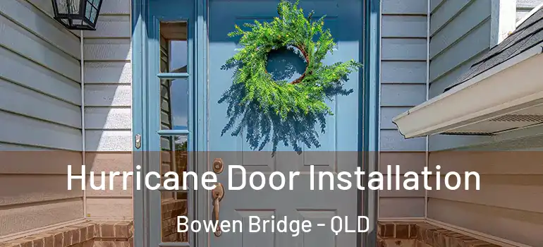  Hurricane Door Installation Bowen Bridge - QLD
