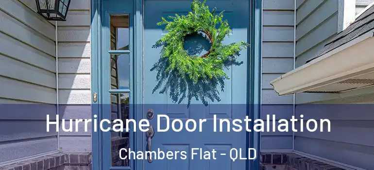  Hurricane Door Installation Chambers Flat - QLD