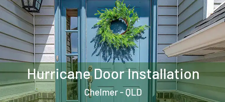  Hurricane Door Installation Chelmer - QLD
