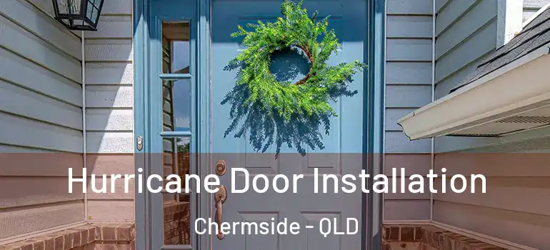  Hurricane Door Installation Chermside - QLD