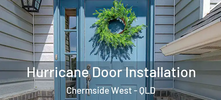  Hurricane Door Installation Chermside West - QLD