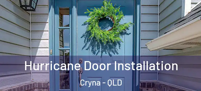 Hurricane Door Installation Cryna - QLD