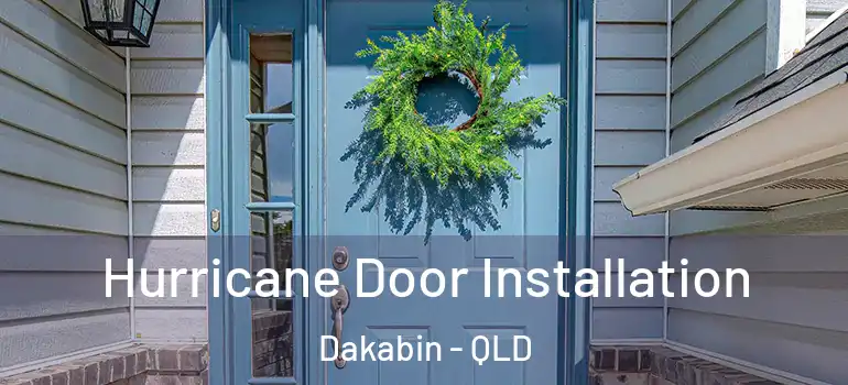  Hurricane Door Installation Dakabin - QLD