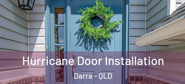  Hurricane Door Installation Darra - QLD