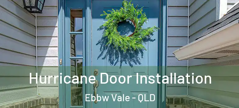  Hurricane Door Installation Ebbw Vale - QLD