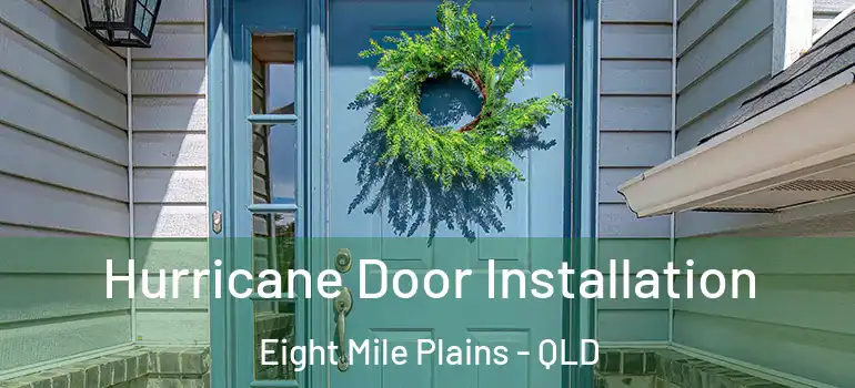  Hurricane Door Installation Eight Mile Plains - QLD