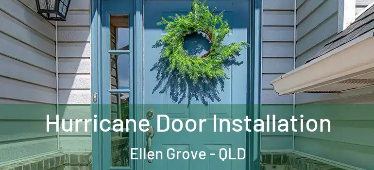  Hurricane Door Installation Ellen Grove - QLD