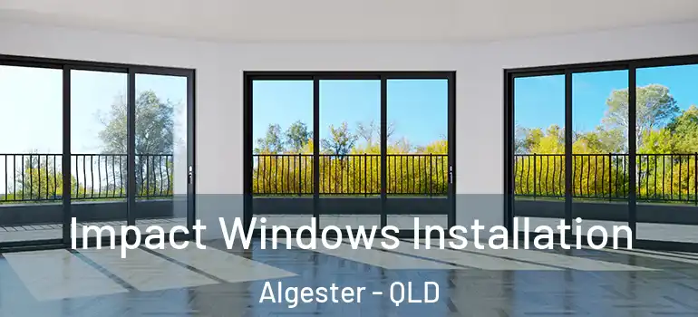  Impact Windows Installation Algester - QLD