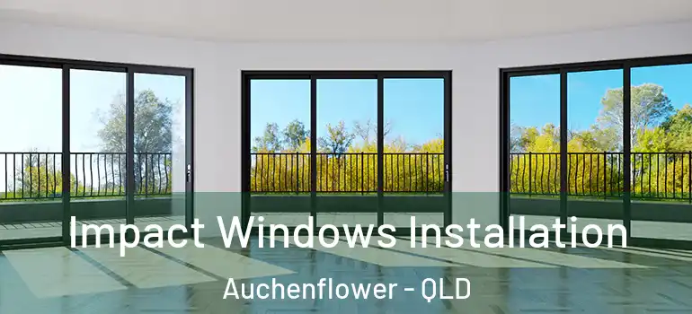  Impact Windows Installation Auchenflower - QLD
