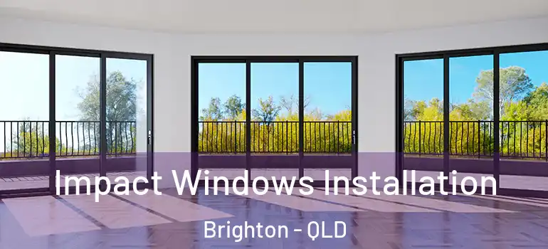  Impact Windows Installation Brighton - QLD
