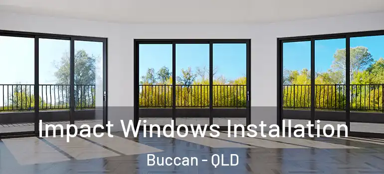  Impact Windows Installation Buccan - QLD