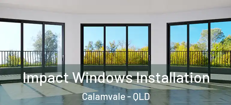  Impact Windows Installation Calamvale - QLD