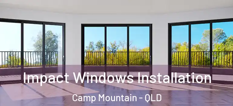  Impact Windows Installation Camp Mountain - QLD
