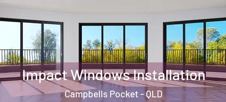  Impact Windows Installation Campbells Pocket - QLD