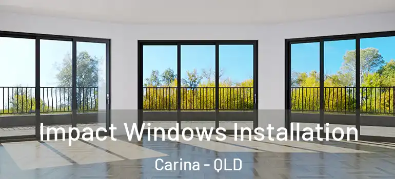  Impact Windows Installation Carina - QLD