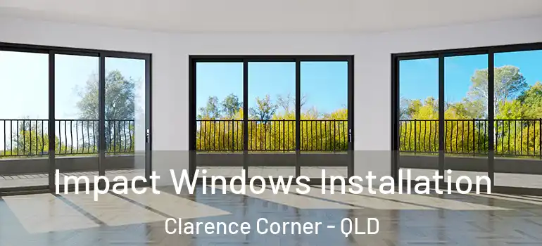  Impact Windows Installation Clarence Corner - QLD