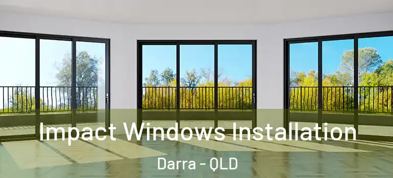  Impact Windows Installation Darra - QLD