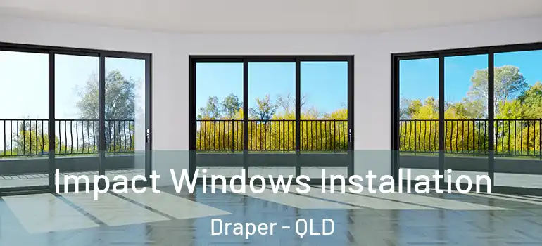  Impact Windows Installation Draper - QLD
