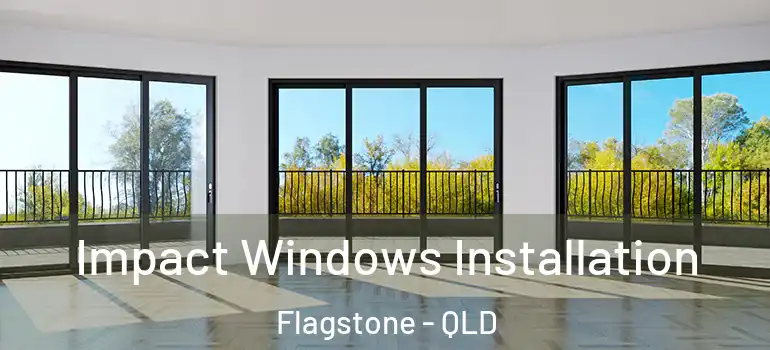  Impact Windows Installation Flagstone - QLD