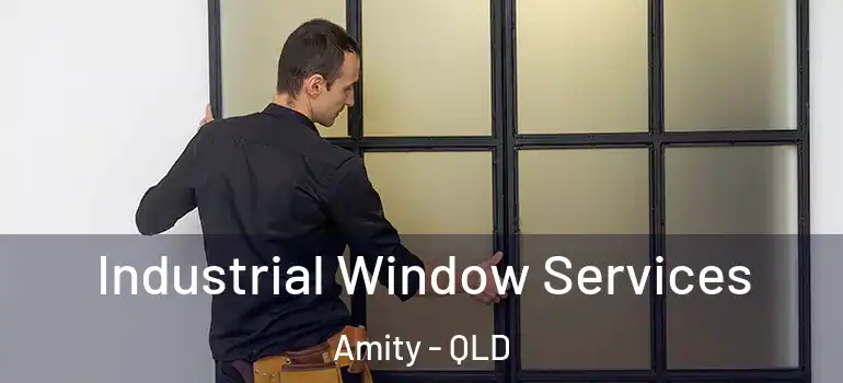  Industrial Window Services Amity - QLD