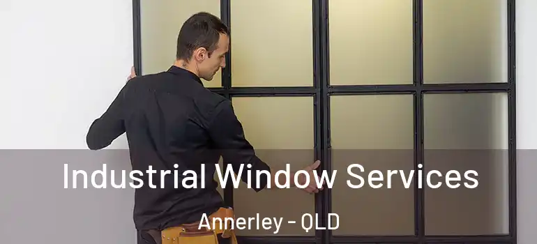  Industrial Window Services Annerley - QLD