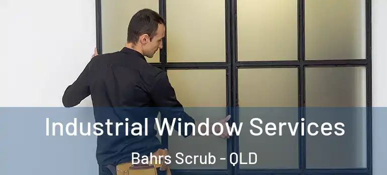  Industrial Window Services Bahrs Scrub - QLD