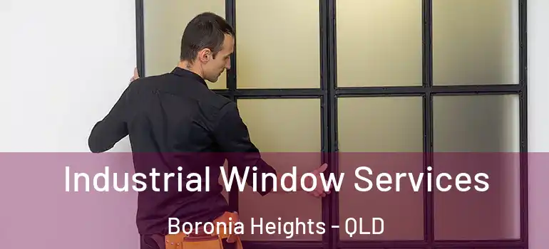  Industrial Window Services Boronia Heights - QLD