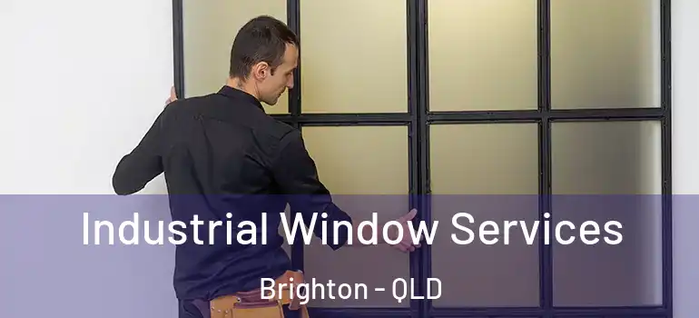  Industrial Window Services Brighton - QLD
