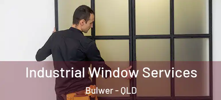  Industrial Window Services Bulwer - QLD
