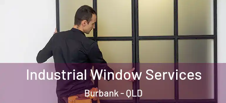  Industrial Window Services Burbank - QLD