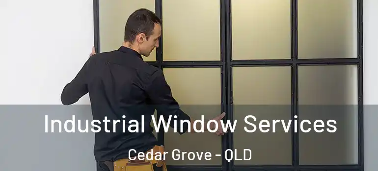  Industrial Window Services Cedar Grove - QLD