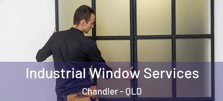  Industrial Window Services Chandler - QLD