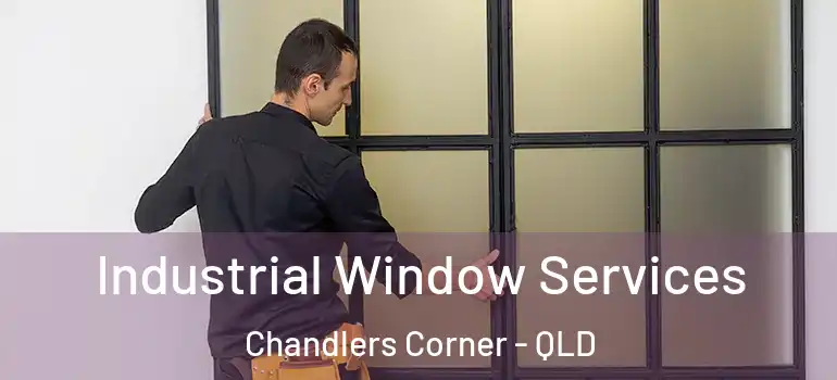  Industrial Window Services Chandlers Corner - QLD