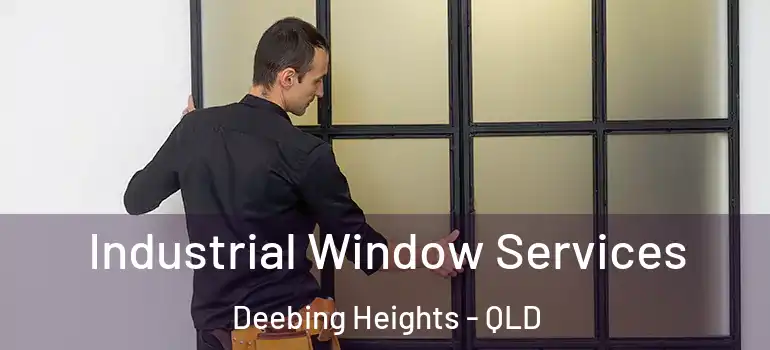  Industrial Window Services Deebing Heights - QLD