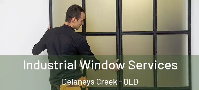  Industrial Window Services Delaneys Creek - QLD