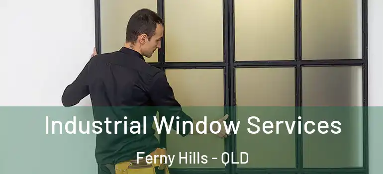  Industrial Window Services Ferny Hills - QLD