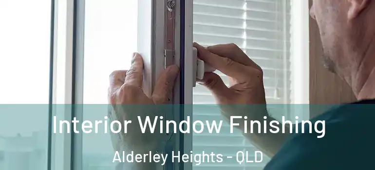  Interior Window Finishing Alderley Heights - QLD